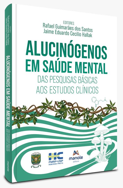 Alucinógenos em saúde mental - 1ª Edição das pesquisas básicas aos estudos clínicos