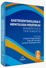Gastroenterologia-e-hepatologia-pediatricas---2ª-Edicao-Diagnostico-e-Tratamento-