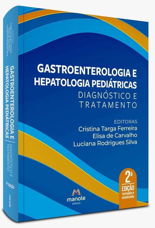 Gastroenterologia e Hepatologia Pediátricas - 2ª Edição Diagnóstico e Tratamento