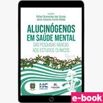 Alucinogenos-em-saude-mental---1ª-Edicao-das-pesquisas-basicas-aos-estudos-clinicos-ebook