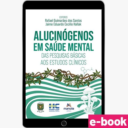 Alucinógenos em saúde mental - 1ª Edição das pesquisas básicas aos estudos clínicos - Ebook