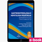 Gastroenterologia-e-hepatologia-pediatricas---2ª-Edicao-Diagnostico-e-Tratamento---ebook-