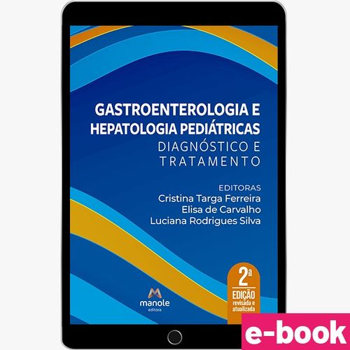 Gastroenterologia e hepatologia pediátricas - 2ª Edição Diagnóstico e tratamento - Ebook