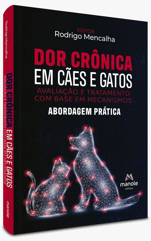 Dor crônica em Cães e Gatos - Avaliação e tratamento com base em mecanismos: Abordagem prática - 1ª Edição