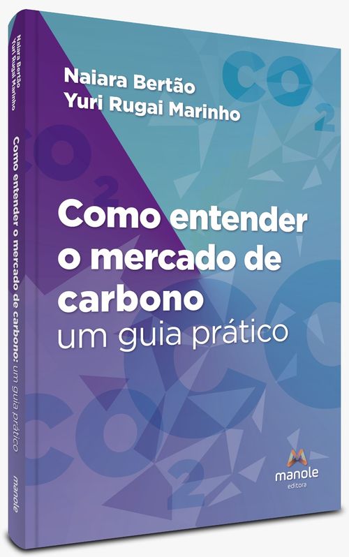 Como entender o mercado de carbono: Um guia prático - 1ª Edição