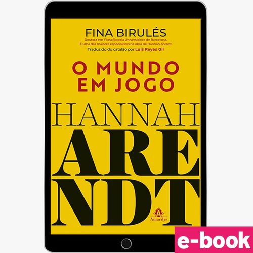 Hannah Arendt: O mundo em jogo - 1ª Edição - Ebook