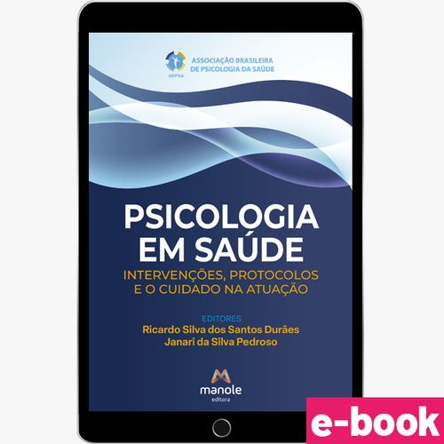 Psicologia em Saúde: intervenções, protocolos e o cuidado na atuação - 1ª Edição - Ebook