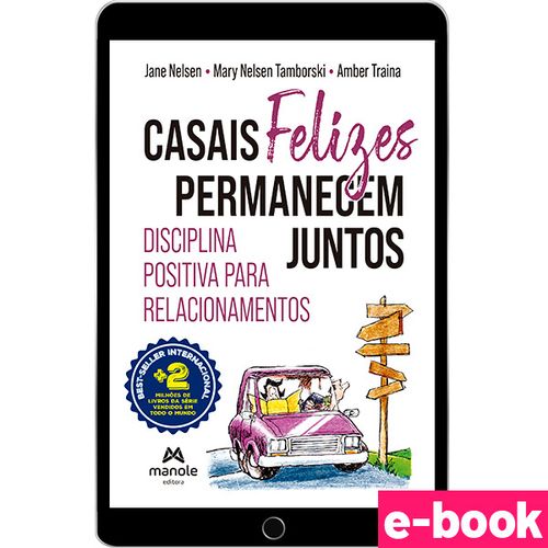 Casais Felizes Permanecem Juntos: Disciplina Positiva para Relacionamentos - 1ª Edição - Ebook