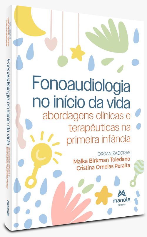 (Pré-Venda) Fonoaudiologia No Início Da Vida: Abordagens clínicas e terapêuticas na primeira infância - 1ª Edição
