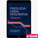 Fisiologia-Geral-Integrativa---Volume-2-Transporte---1ª-Edicao--Ebook-