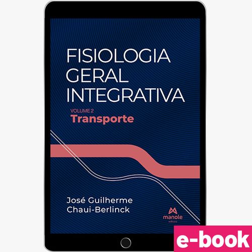 Fisiologia Geral Integrativa - Volume 2: Transporte - 1ª Edição - Ebook