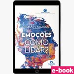 Emocoes Como lidar - 1ª Edicao Impresso ebook