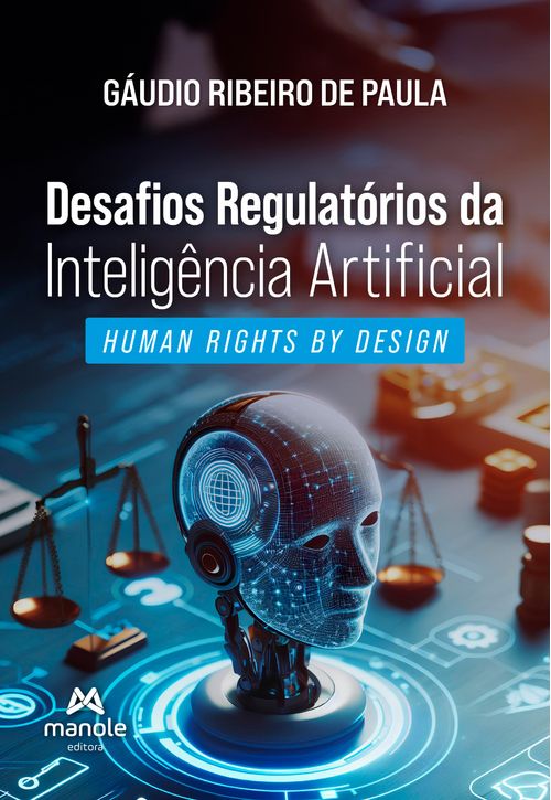 (Pré-Venda) Desafios Regulatórios da Inteligência Artificial - Human Rights by Design - 1ª Edição
