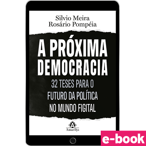 A Próxima Democracia: 32 teses para o Futuro da Política no Mundo Figital - 1ª Edição - Ebook