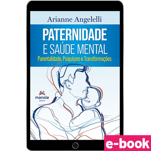 Paternidade e saúde mental: Psiquismo e transformações na parentalidade - 1ª Edição  -  Ebook