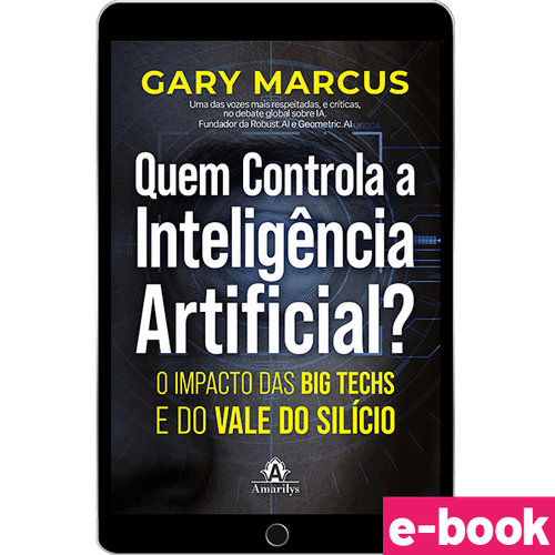 Quem controla a inteligência artificial: O impacto das big techs e do Vale do Silício - 1ª Edição  - Ebook