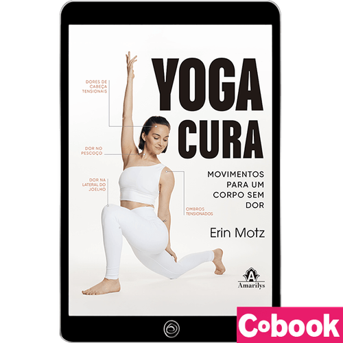 Yoga Cura: Movimentos para um corpo sem dor - 1ª Edição - Ebook
