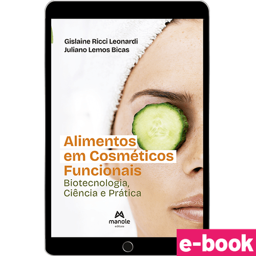 Alimentos em cosméticos funcionais - Biotecnologia, ciência e prática - 1ª Edição - Ebook