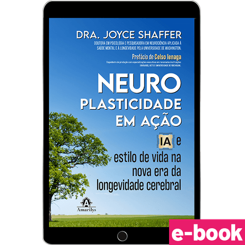 Neuroplasticidade em ação - IA e estilo de vida na nova era da longevidade cerebral - 1ª Edição - Ebook