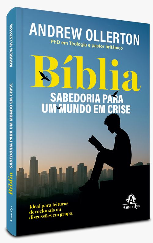 Bíblia: Sabedoria para um Mundo em Crise -  1ª Edição