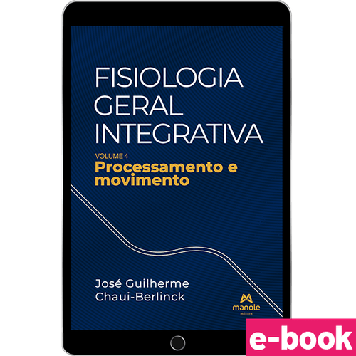 Fisiologia geral integrativa: Processamento e movimento – volume 4 - 1ª Edição - Ebook