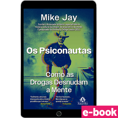 Os Psiconautas: Como as Drogas Desnudam a Mente - 1ª Edição - Ebook