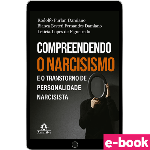 Compreendendo o Narcisismo e o Transtorno de Personalidade Narcisista - 1ª Edição - Ebook
