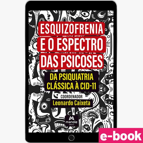 Esquizofrenia e o espectro das psicoses: Da Psiquiatria Clássica à CID-11 - 1ª Edição - Ebook