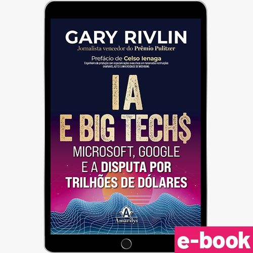 IA e Big Techs: Microsoft, Google e a disputa por trilhões de dólares  - 1ª Edição - Ebook