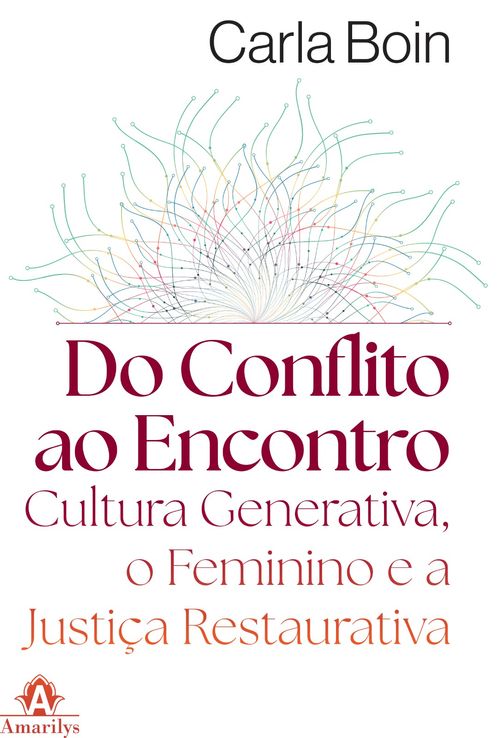 (Pré-venda) Do Conflito ao Encontro: Cultura Generativa, o Feminino e a Justiça Restaurativa - 1ª Edição