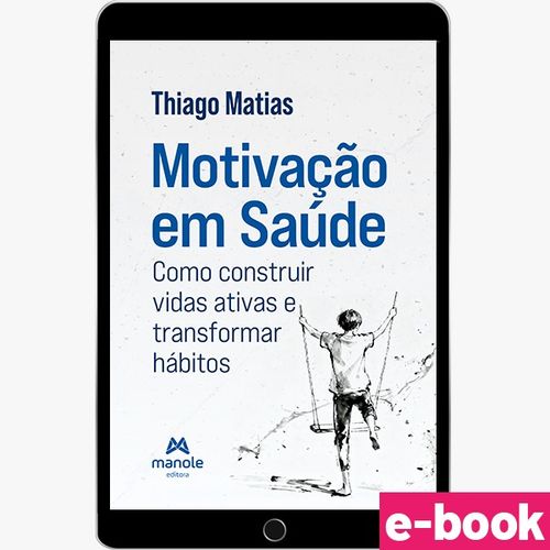 Motivação em saúde: Como construir vidas ativas e transformar hábitos - 1ª Edição - Ebook