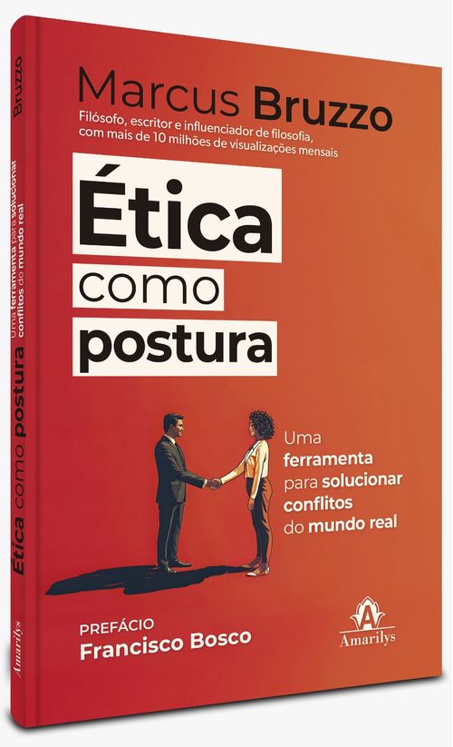 (Pré-Venda) Ética como postura - 1ª Edição - Uma ferramenta para solucionar conflitos do mundo real