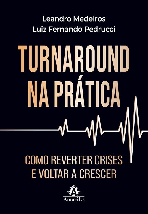(Pré-Venda) Turnaround na Prática - 1ª Edição - Como reverter crises e voltar a crescer