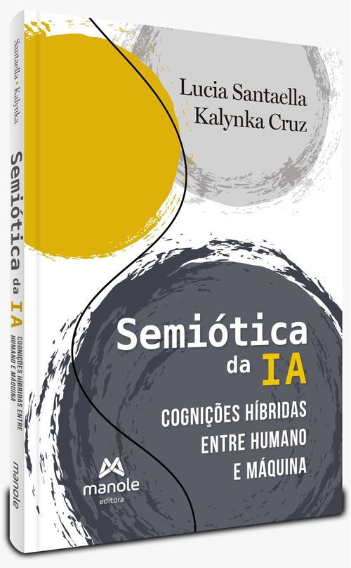 Semiótica da IA: Cognições híbridas entre humano e  máquina - 1ª  Edição
