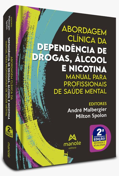 Abordagem clínica da dependência de drogas, álcool e nicotina - 2ª Edição