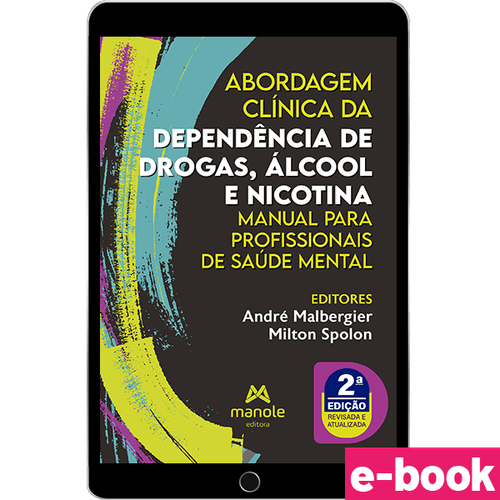 Abordagem clínica da dependência de drogas, álcool e nicotina - 2ª Edição - Ebook