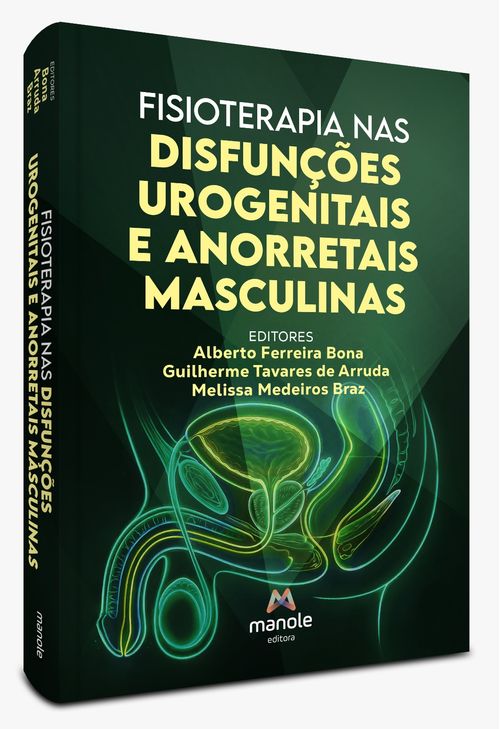 Fisioterapia nas Disfunções Urogenitais e Anorretais  Masculinas - 1ª Edição