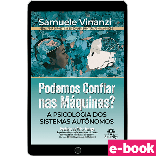 Podemos Confiar nas Máquinas?  A psicologia dos sistemas autônomos - 1ª Edição - Ebook