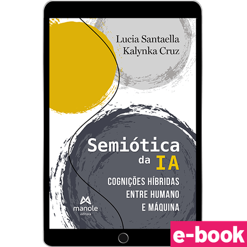 Semiótica da IA: Cognições híbridas entre humano e  máquina - 1ª  Edição - Ebook
