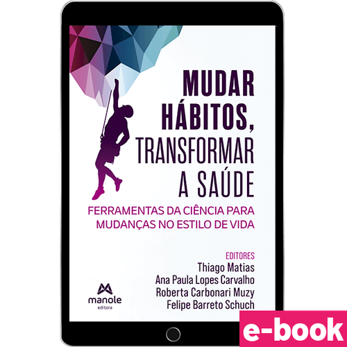 Mudar Hábitos, Transformar a Saúde - 1ª Edição - Ebook