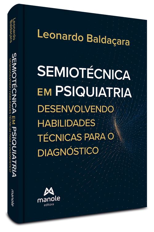 (Pré-venda) Semiotécnica em Psiquiatria: Desenvolvendo habilidades técnicas para o diagnóstico - 1ª Edição