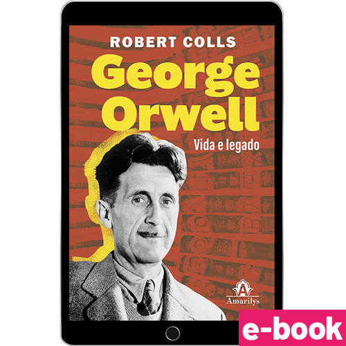 George Orwell: Vida e Legado - 1ª Edição - Ebook