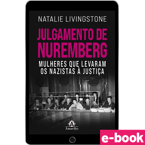 Julgamento de Nuremberg: Mulheres que levaram os nazistas à justiça - 1ª Edição - Ebook