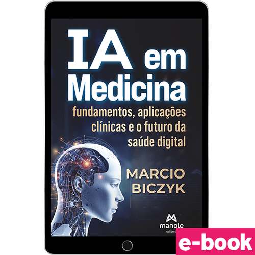 IA em Medicina: Fundamentos, aplicações clínicas e o futuro da saúde digital - 1ª Edição