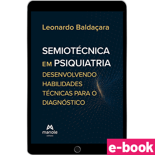 Semiotécnica em Psiquiatria: Desenvolvendo habilidades técnicas para o diagnóstico - 1ª Edição - Ebook
