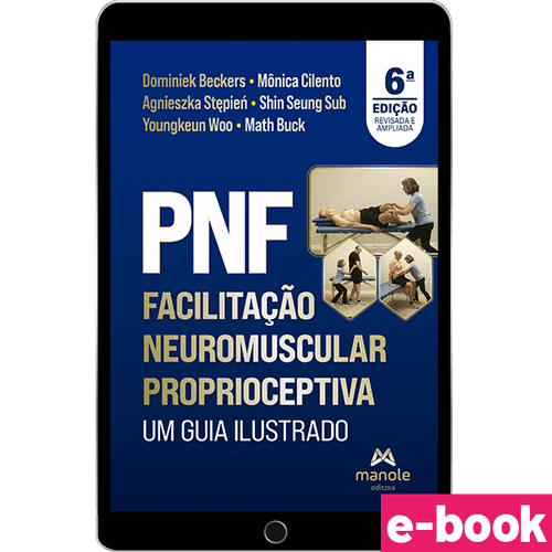 PNF Facilitação Neuromuscular Proprioceptiva: Um guia ilustrado - 6ª Ediçã - Ebook