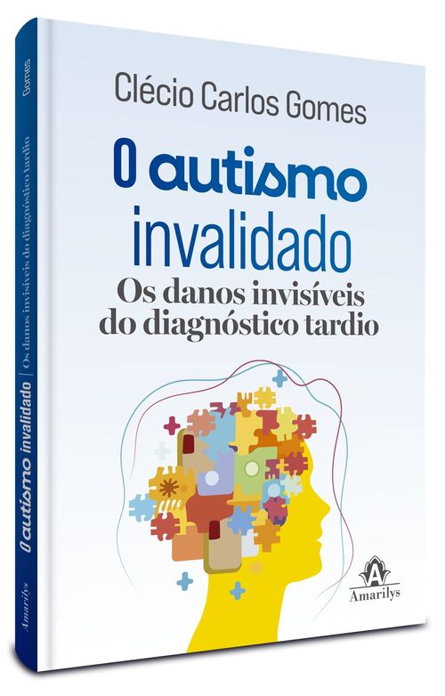 (Pré-venda) O Autismo Invalidado: Os danos invisíveis do diagnóstico tardio - 1ª Edição