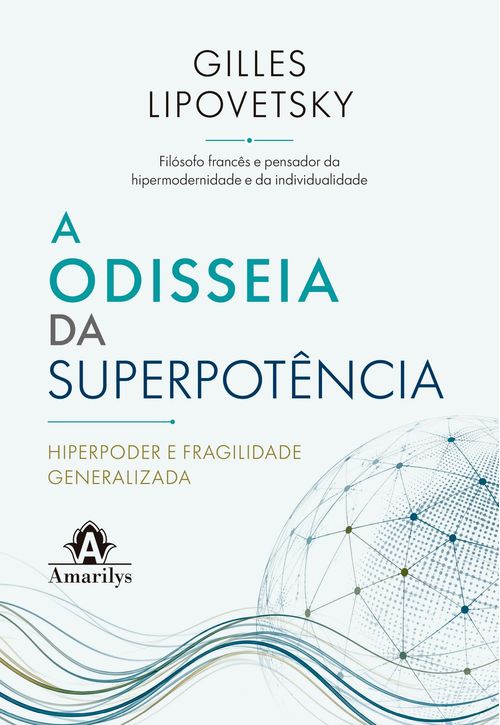 (Pré-venda) A Odisseia da Superpotência: Hiperpoder e fragilidade generalizada - 1ª Edição