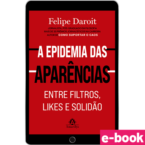 A Epidemia das aparências: Entre Filtros, Likes e Solidão - 1ª Edição - Ebook
