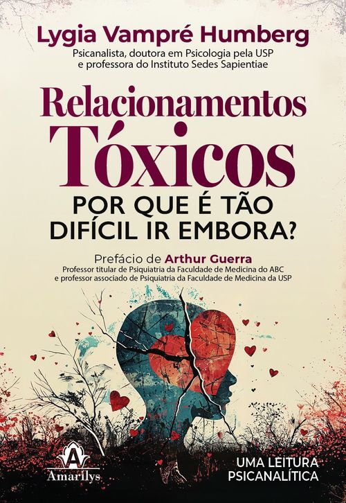 (Pré-venda) Relacionamentos Tóxicos: Porque é tão difícil ir embora - Uma leitura psicanalítica - 1ª Edição